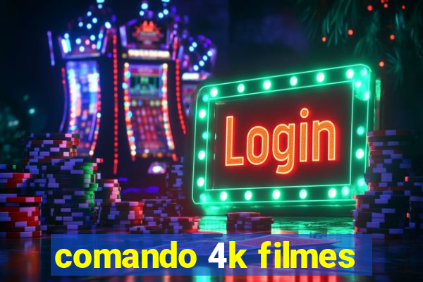 comando 4k filmes